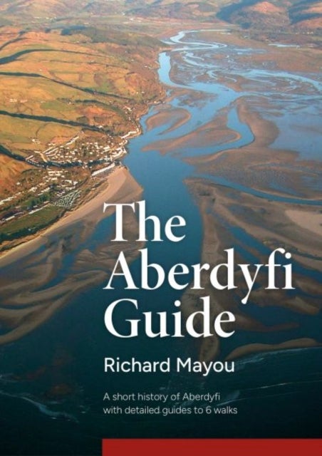The Aberdyfi Guide - A short history of Aberdyfi, with detailed guides to 6 walks