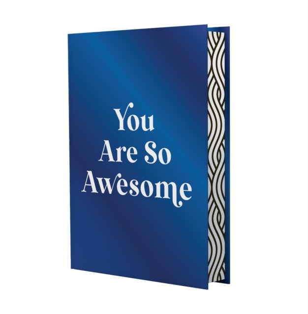 You Are So Awesome - A Deluxe Foiled-Cover Collection of Uplifting Quotes and Affirmations to Celebrate How Amazing You Are