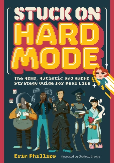 Stuck on Hard Mode - The ADHD, Autistic, and AuDHD Strategy Guide for Real Life