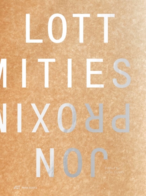 Proximities - The Architecture of Jon Lott