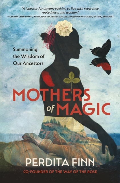 Mothers of Magic - Summoning the Wisdom of Our Ancestors