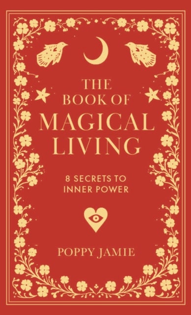 The Book of Magical Living - 8 Secrets to Inner Power
