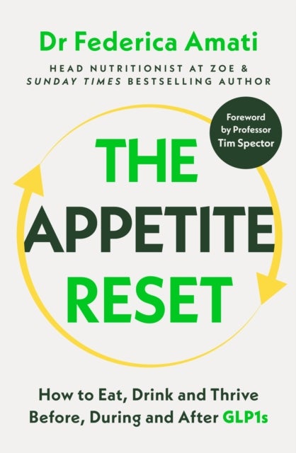 The Appetite Reset - How to Eat, Drink and Thrive Before, During and After GLP-1s