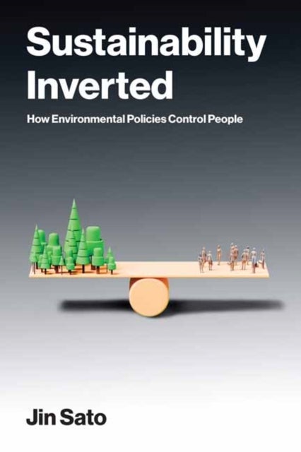 Sustainability Inverted - How Environmental Policies Control People