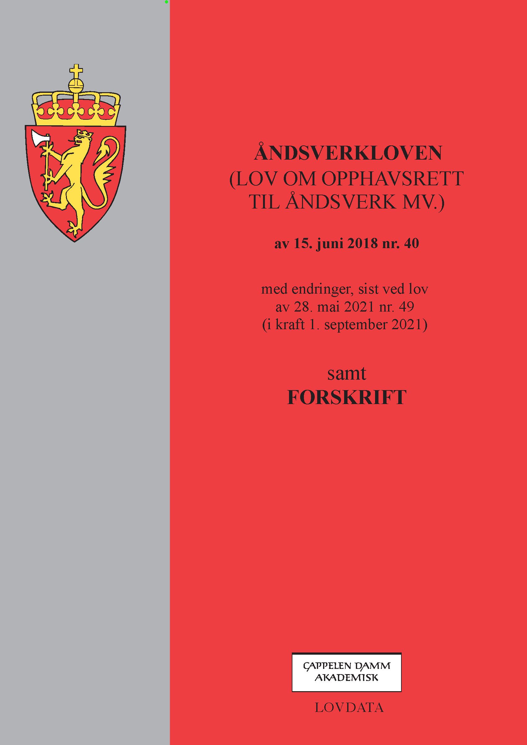 Åndsverkloven - (lov om opphavsrett til åndsverk m.v.) av 15. juni 2018 nr. 40 : med endringer, sist ved lov av 28. mai 2021 nr. 49 (i kraft 1. september 2021) : samt forskrift