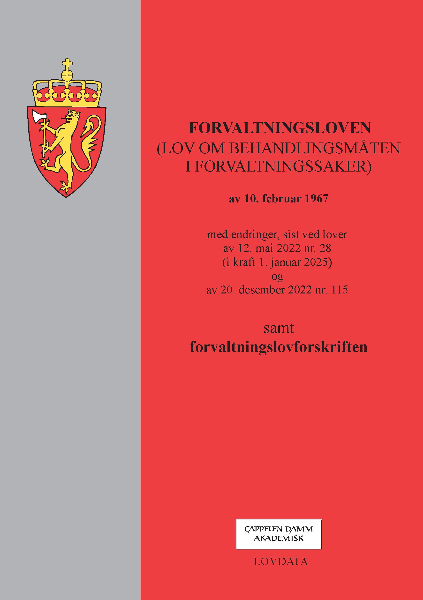 Forvaltningsloven - (lov om behandlingsmåten i forvaltningssaker) av 10. februar 1967 : med endringer, sist ved lover av 12. mai 2022 nr. 28 (i kraft 1. januar 2025) og av 20. desember 2022 nr. 115 : samt forvaltningslovforskriften