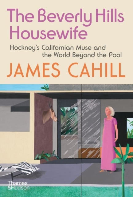 The Beverly Hills Housewife - Hockney’s Californian Muse and&nbsp;the World&nbsp;Beyond&nbsp;the Pool