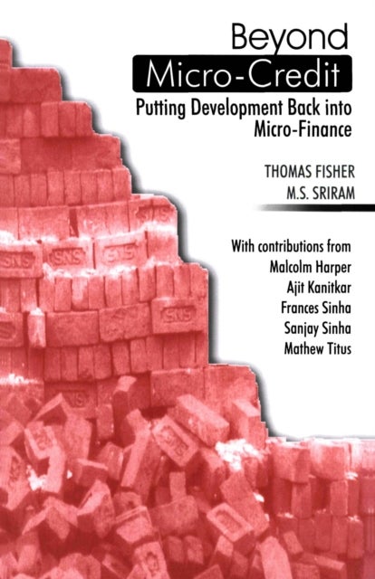 Beyond Micro-Credit - Putting development back into micro-finance
