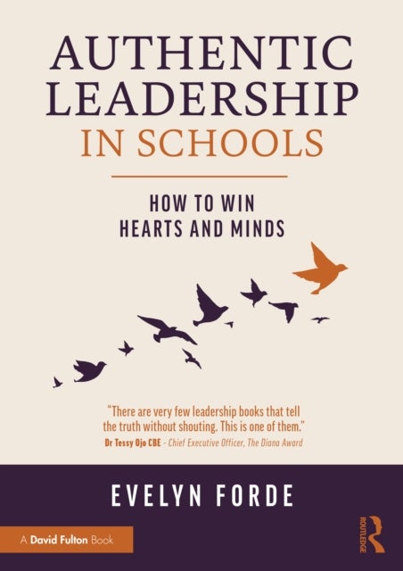 Authentic Leadership in Schools - How to Win Hearts and Minds