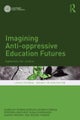 Imagining Anti-oppressive Education Futures