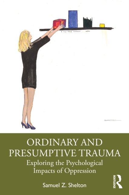 Ordinary and Presumptive Trauma - Exploring the Psychological Impacts of Oppression