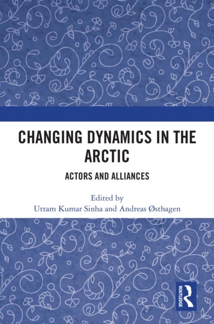 Changing Dynamics in the Arctic - Actors and Alliances