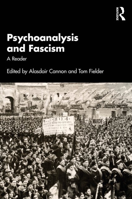 Psychoanalysis and Fascism - A Reader