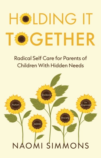 Holding It Together - Radical Self-Care for Parents of Children With Hidden Needs