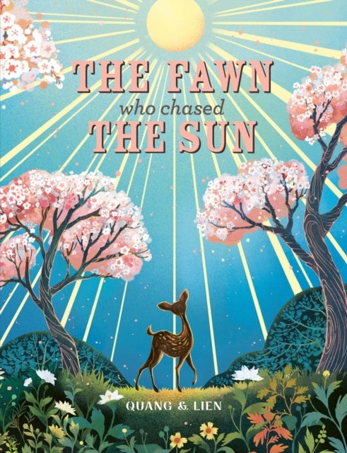 The Fawn Who Chased the Sun - A stunning gift book to treasure!