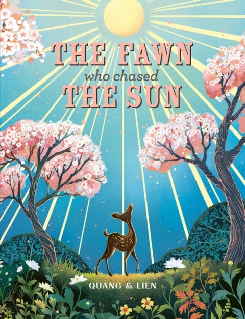 The Fawn Who Chased the Sun - A stunning gift book to treasure!