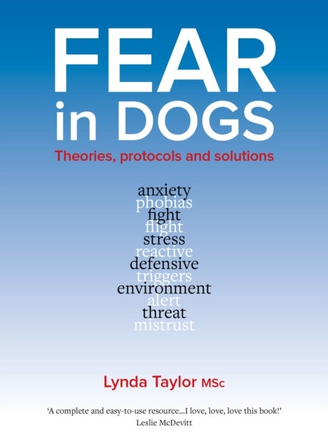 Fear In Dogs - Theories, Protocols and Solutions