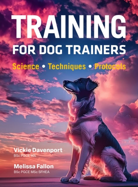 Training Fo Dog Trainers - Science; Techniques; Protocols