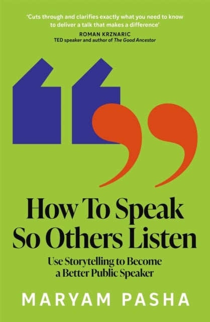 How To Speak So Others Listen - Use Storytelling to Become a Better Public Speaker
