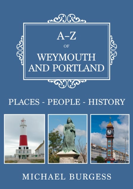 A-Z of Weymouth and Portland - Places-People-History