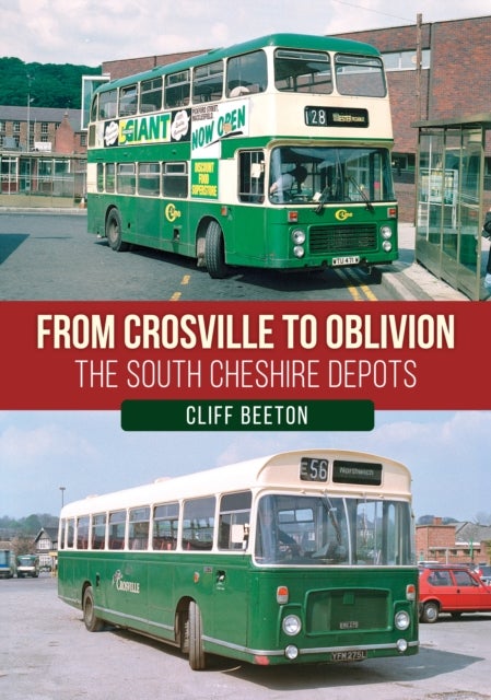 From Crosville to Oblivion - The South Cheshire Depots