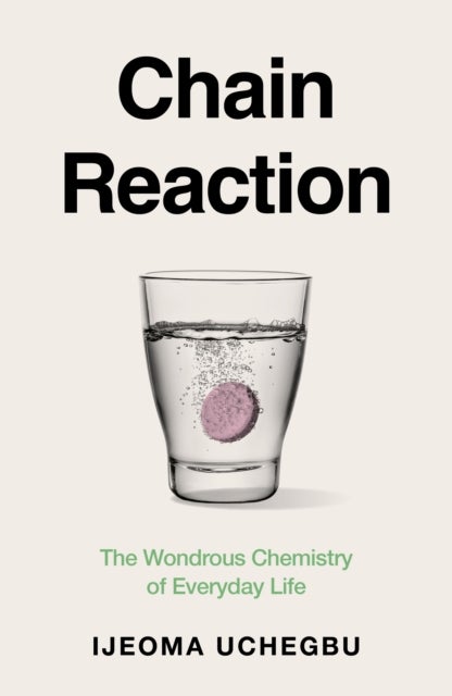 Chain Reaction - How Chemistry Shapes Our Lives and Why We Should Care