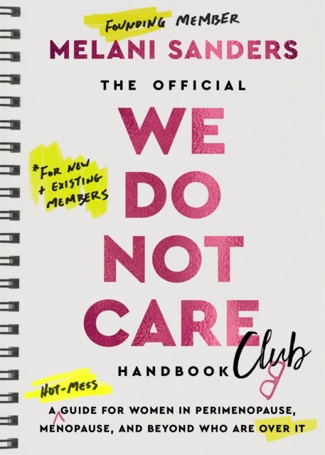 The Official We Do Not Care Club Handbook - A Guide for Women in Perimenopause and Menopause Who are Over it