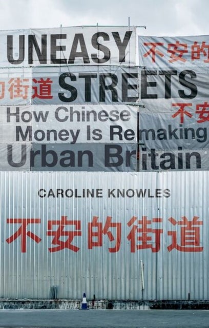 Uneasy Streets - How Chinese Money Is Remaking Urban Britain