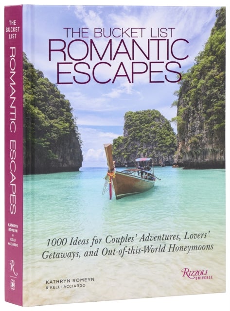 The Bucket List Romantic Escapes - 1000 Ideas for Couples' Adventures, Lovers' Getaways, and Out-of-this-World Honeymoons
