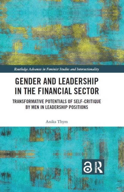 Gender and Leadership in the Financial Sector - Transformative Potentials of Self-Critique by Men in Leadership Positions