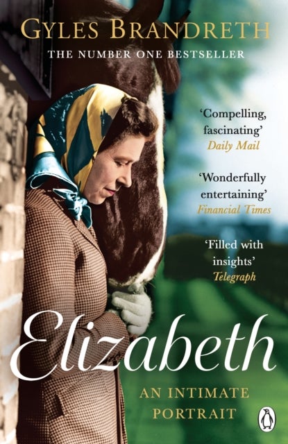 Elizabeth - An intimate portrait from the writer who knew her and her family for over fifty years