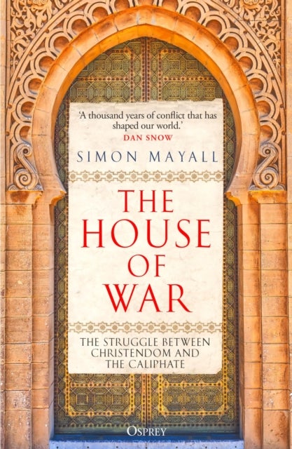 House of War - The Struggle between Christendom and the Caliphate
