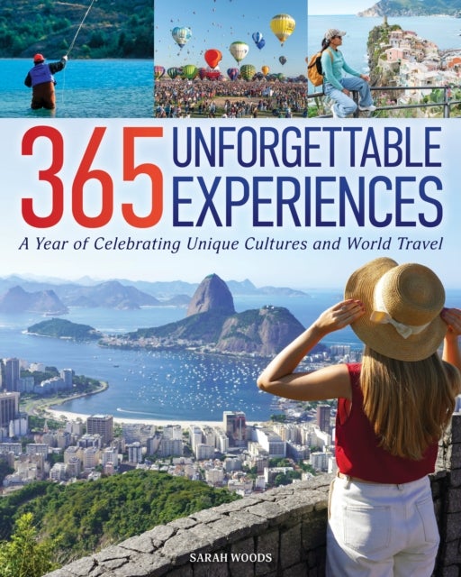 365 Unforgettable Experiences - A Year of Celebrating Unique Cultures and World Travel
