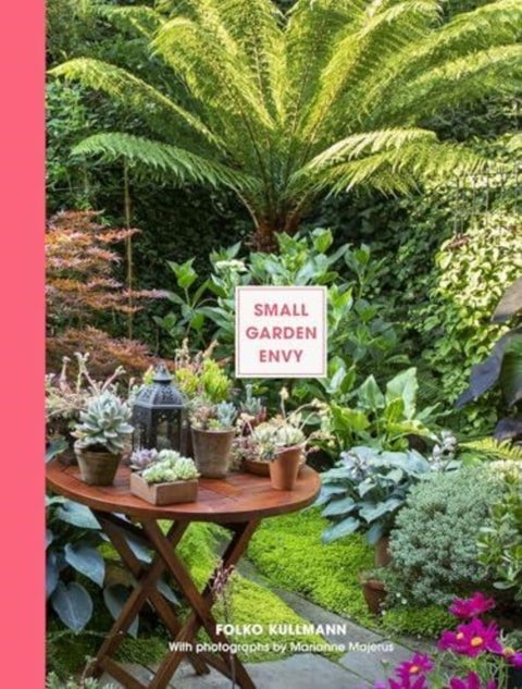 Small Garden Envy - Inspiration & Ideas for Compact Gardens