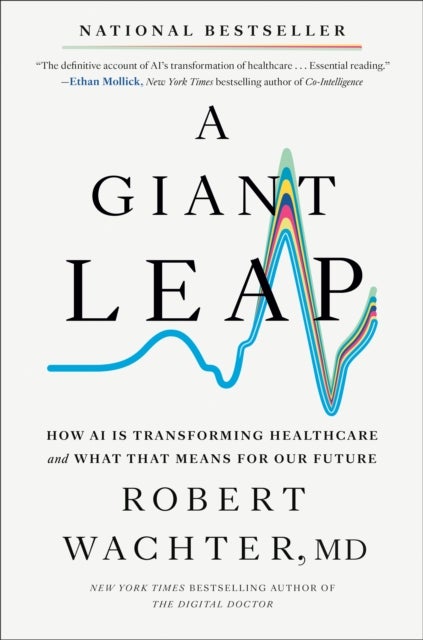 A Giant Leap - How AI Is Transforming Healthcare and What That Means for Our Future