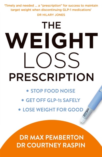 The Weight Loss Prescription - Stop Food Noise. Get off Glp-1s Safely. Lose Weight for Good.