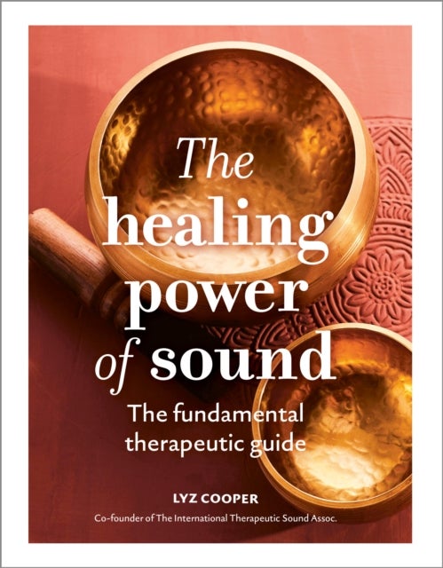 The Healing Power of Sound - The fundamental therapeutic guide