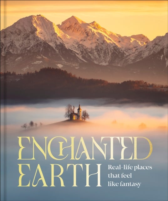 Enchanted Earth - Real Life Places That Feel Like Fantasy