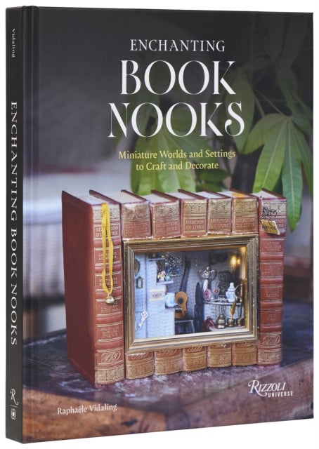 Enchanting Book Nooks - Miniature Worlds and Settings to Craft and Decorate