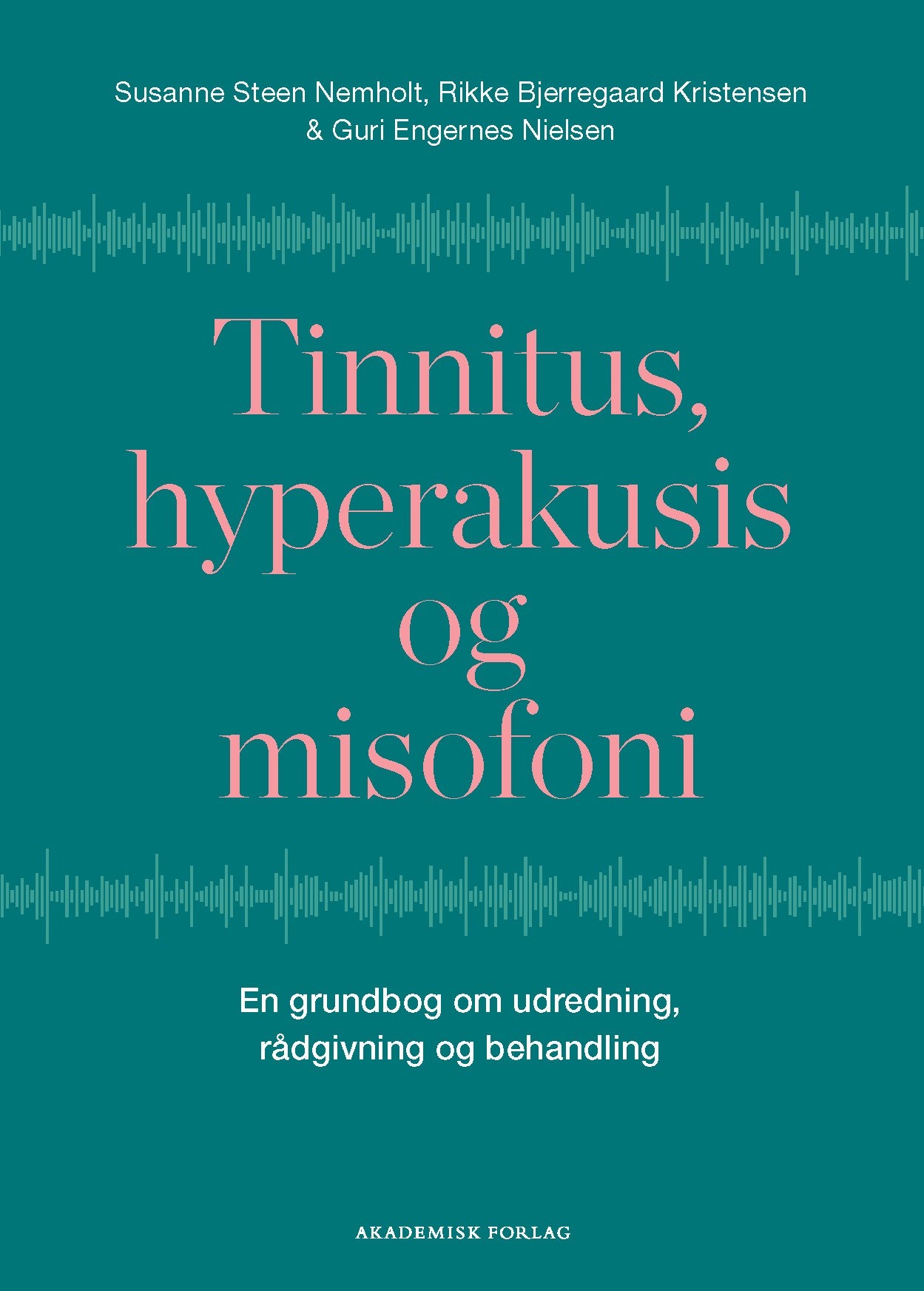 Tinnitus, hyperakusis og misofoni - En grundbog om udredning, rådgivning og behandling
