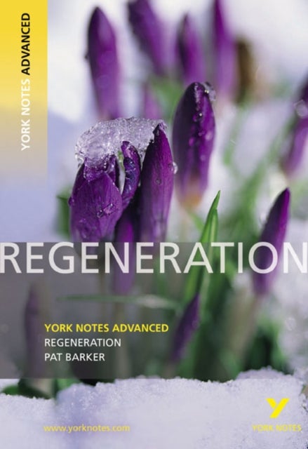 Regeneration: York Notes Advanced - everything you need to study and prepare for the 2025 and 2026 e - York Notes Series