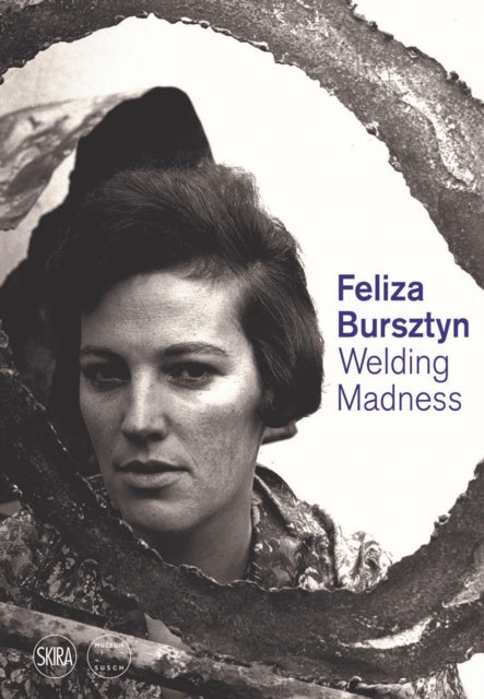 Feliza Bursztyn - Welding Madness