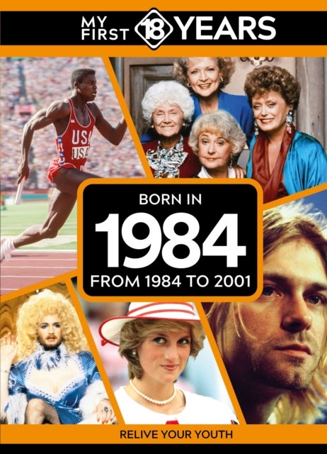 My First 18 Years - Born in 1984 - From 1984 to 2001