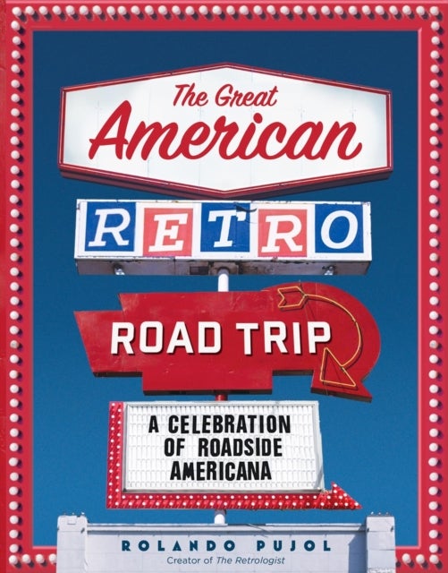 The Great American Retro Road Trip - A Celebration of Roadside Americana