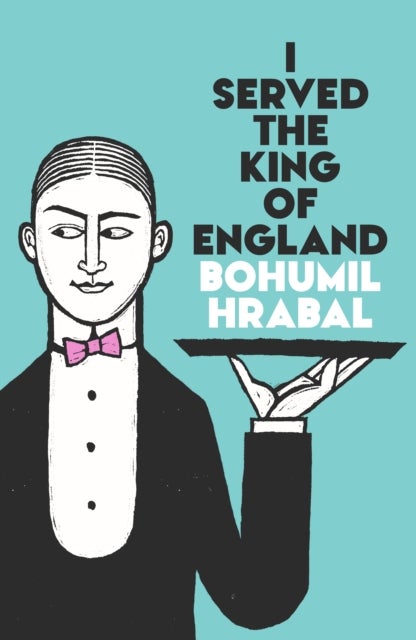 I Served The King Of England - Featuring an introduction by Adam Thirlwell