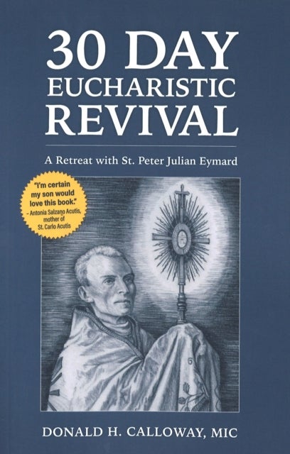 30 Day Eucharistic Revival - A Retreat with St. Peter Julian Eymard