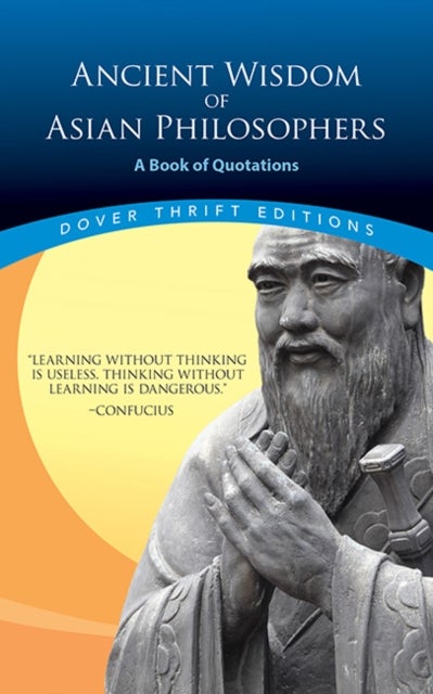 Ancient Wisdom of Asian Philosophers - A Book of Quotations