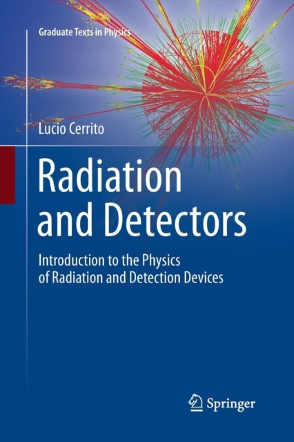 Radiation and Detectors - Introduction to the Physics of Radiation and Detection Devices