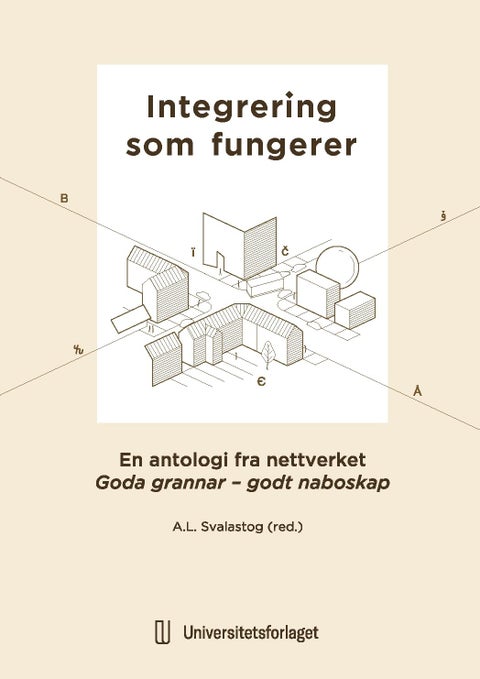 Integrering som fungerer - en antologi fra nettverket Gode grannar - godt naboskap