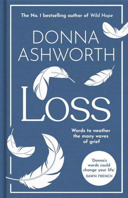Loss: The New Collection - Words to weather the many waves of grief from the No. 1 Sunday Times Bestseller